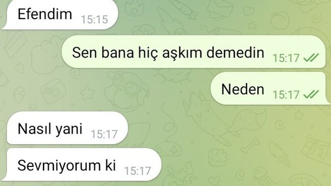 Hiç aşkım demeyen biri seviyor mudur?