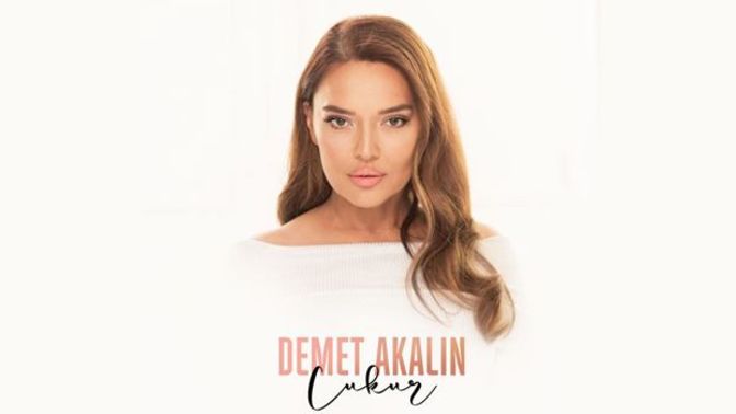 Demet Akalın'ın yeni şarkısı Çukur'u beğendiniz mi?
