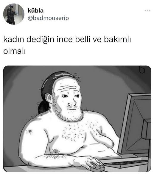 Erkekler, neden böylesiniz söyleyin bakim akskks?