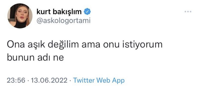 “Ona aşık değilim ama onu istiyorum” bunun adı nedir arkadaşlar?