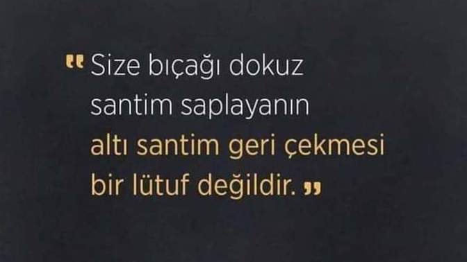 Size bıçağı 9 cm saplayanın, 6 cm geri çekmesi bir lütuf mudur?