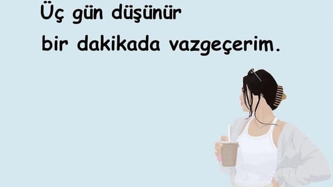 Çabuk vazgeçer misin her hangi bir şeyden?