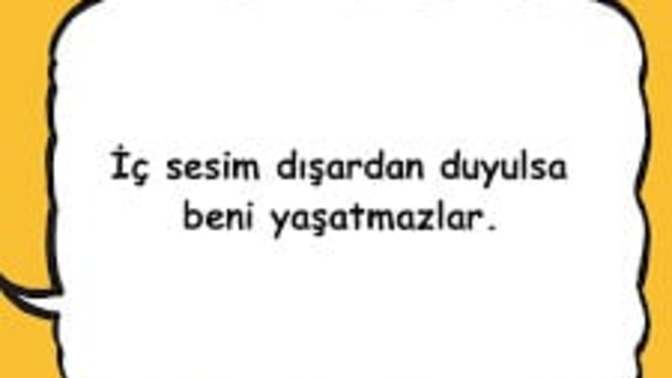 İç sesiniz duyulsa size ne yaparlar?
