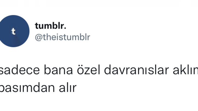 Aklınızı başınızdan alan davranışlar nelerdir?