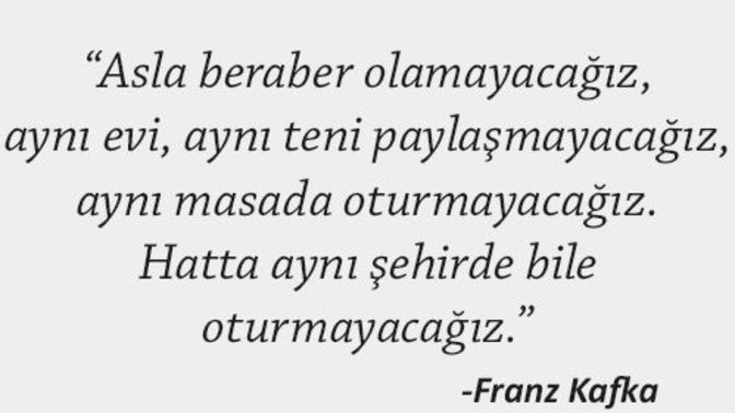 Belki de onun gökyüzünde sizin yeriniz yoktu, ısrarla olmak istediniz ama olmadı bunu anlamak zor mu?