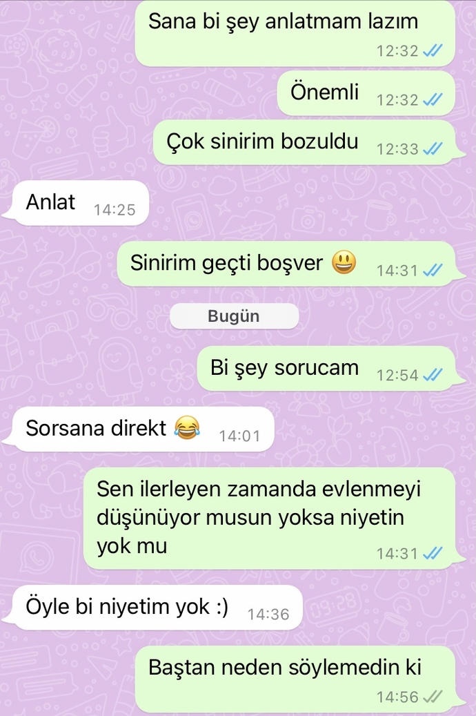 3 aydır konuştuğum evlenme teklifi bile etmiştim. egosunu tatmin ettim. artık yazmayacağım?
