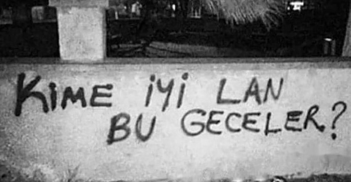 Kime iyi lan bu geceler?