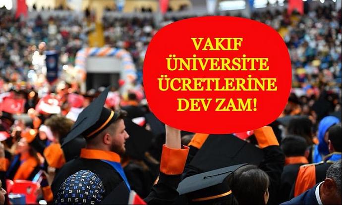 Vakıf üniversitelerine dev zam! Özel üniversitelerde öğrenci kalır mı?