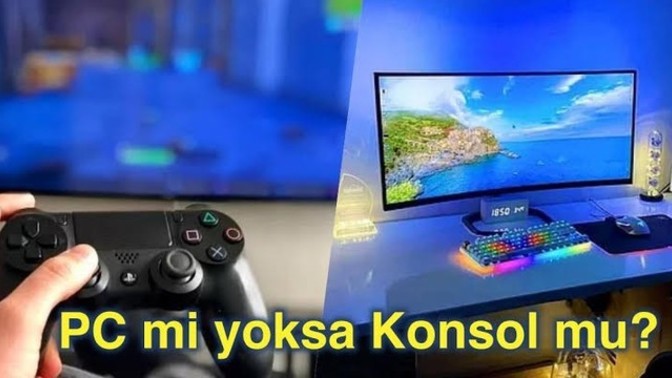 PC mi yoksa konsol mu?