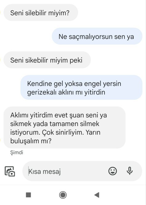 Kavga ettik kapattık bana attığı mesaja bakın terbiyesizin?