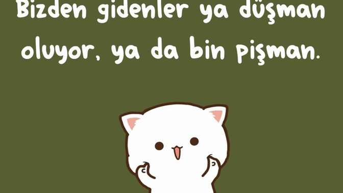 Sizden gidenler düşman mı oldu, pişman mı?