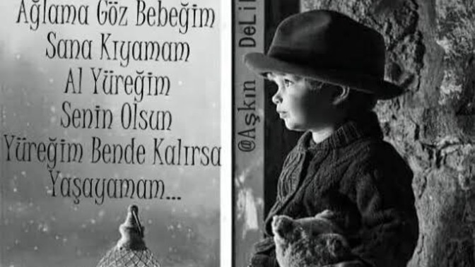 "Sen ağlama, dayanamam..." dediğiniz biri var mı?