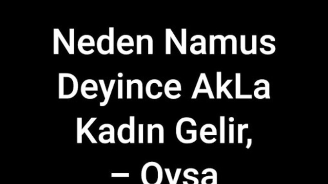 Erkeğin namusu yok mu?