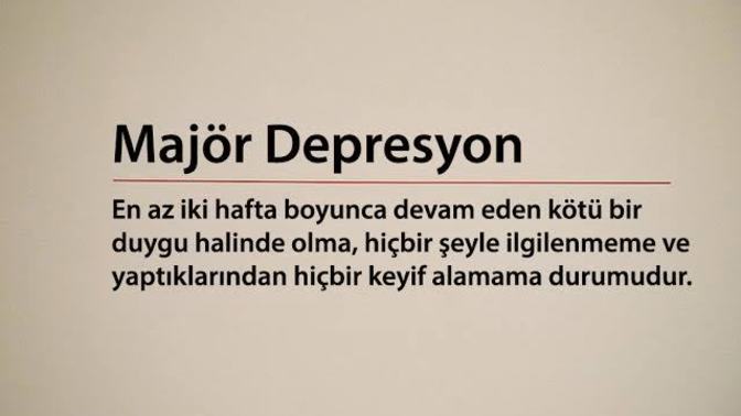Hiç majör depresyona girdiniz mi?