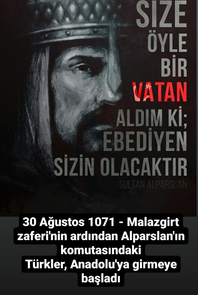 30 Ağustos 1071 - Malazgirt zaferinin ardından Alparslanın komutasındaki Türkler, Anadoluya girmeye başladı biliyor muydunuz?