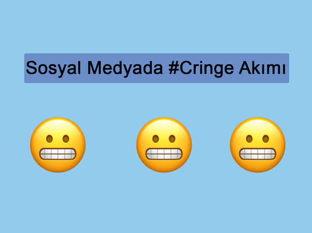“Cringe” kelimesini kullanmaya çalışırken komik duruma düştüğünüz farkında mısınız?
