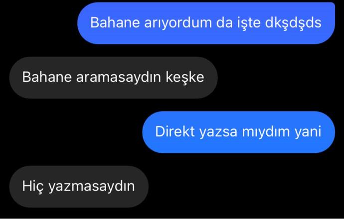 Sürekli bakıştığım kıza yazdım, keşke yazmasaydın dedi. Bu kızlar neden böyle?