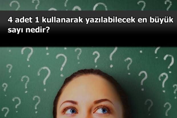 4 adet 1 kullanarak yazılabilecek en büyük sayı nedir?