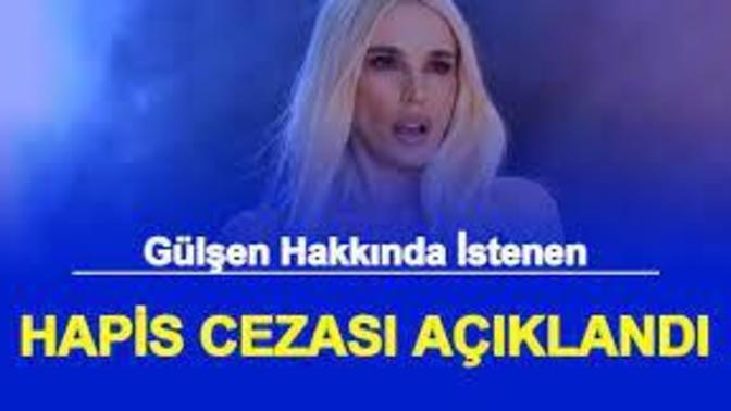 Şarkıcı Gülşen için üç yıl hapis cezası istendi! Sizce Gülşen hapse atılmalı mı?