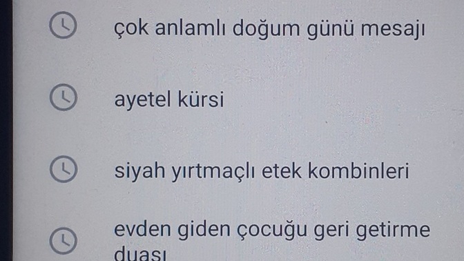 Annemin arama geçmişinde bunları buldum :D siz de arama geçmişlerine bakar mısınız?