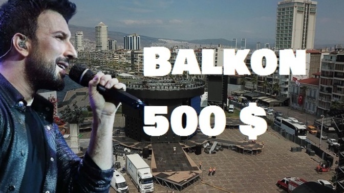 Tarkan konseri için Kordon'da balkonlar 500 dolar kiraya çıktı! Paranız olsaydı 500 dolar verir miydiniz?