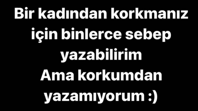 Biz kadınlar korktuğunuz varlıklar mıyız gerçekten:)?
