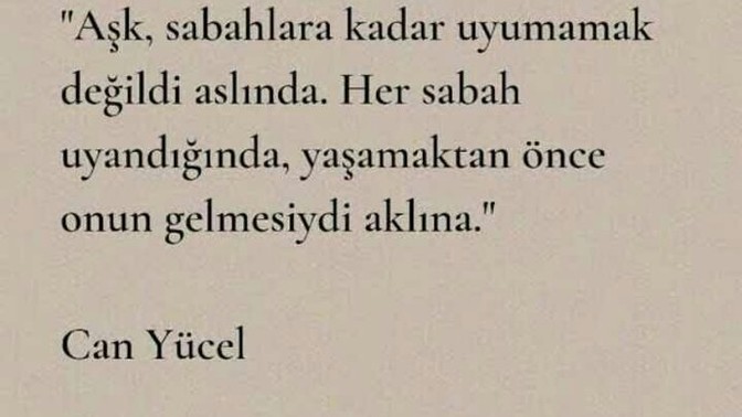 Gece uyumadan önce ilk aklına gelen ve sabah uyandığında ilk düşündüğün kişi?