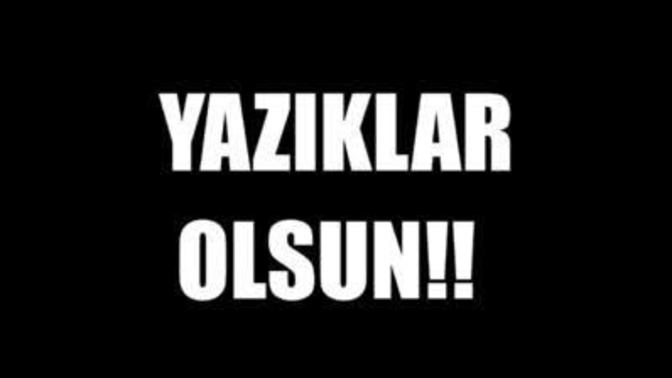 Yazıklar olsun kimlere denir?