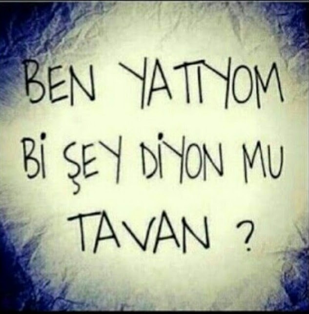 Şu an kendimi tavana bakarken buldum?