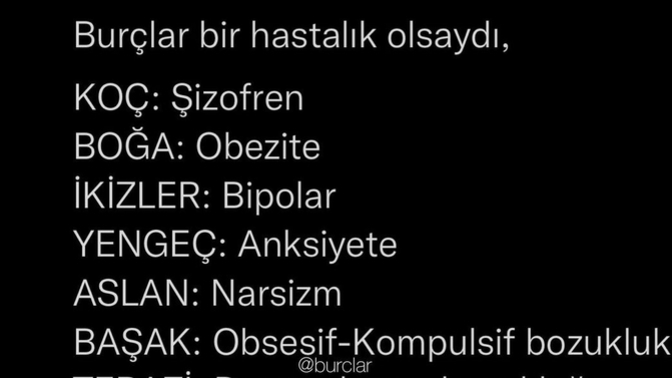 Burçlar bir hastalık olsaydi ne olur du?