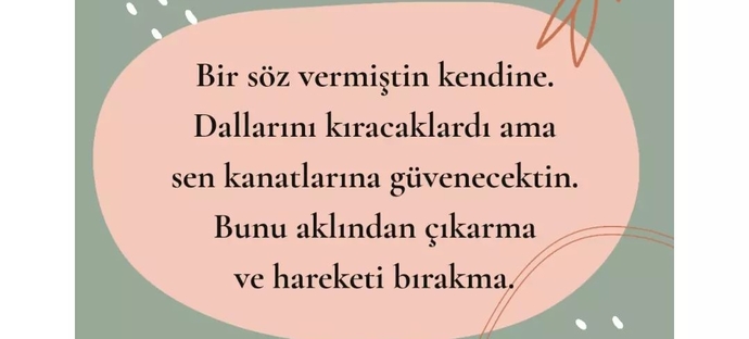 Kendinize bir nasihat verecek olsaydınız bu ne olurdu?