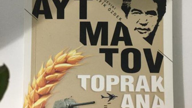 Bugün ünlü yazar Cengiz Aytmatov'un Toprak Ana romanından bahsedelim mi?