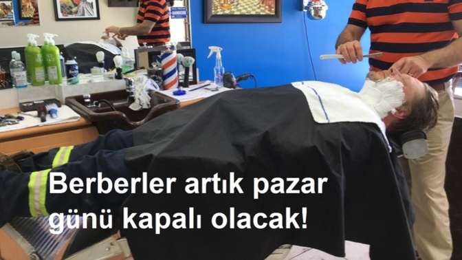 Berberler artık pazar günü kapalı olacak! Sizce berberler pazar günü kapalı olmalı mı?