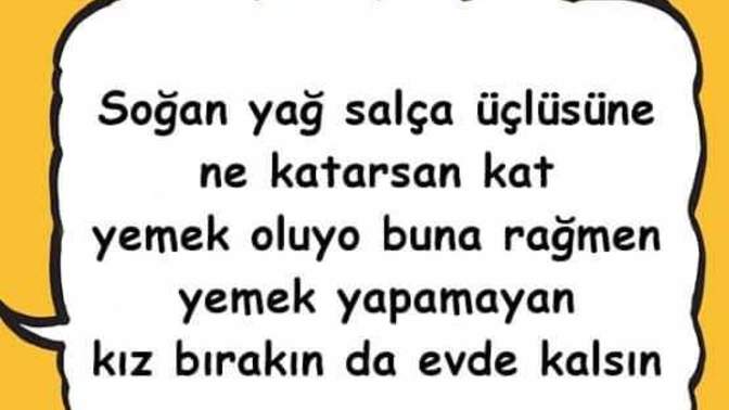 Bu söz hakkında ne düşünüyorsun her evlenen kız yemek yapabilmeli mi?