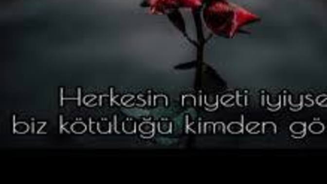 Herkesin niyeti iyi ise, biz bunca kötülüğü kimden gördük?