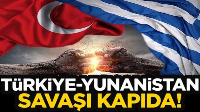 Sizce Türkiye-Yunanistan savaşı çıkar mı? Konu hakkındaki düşünceleriniz neler?