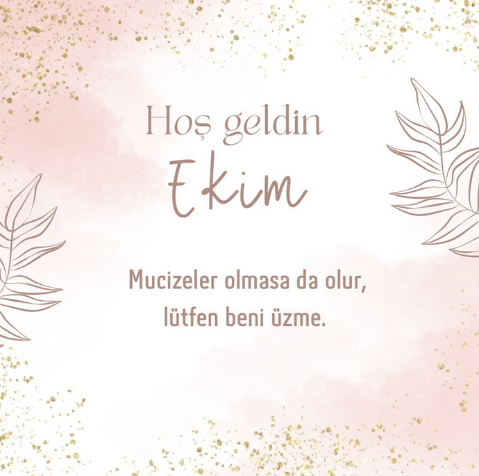 EKİM nasıl gelsin, ne getirsin size?