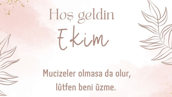 EKİM nasıl gelsin, ne getirsin size?