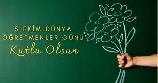 Bütün öğretmen ve öğretmen adaylarının Dünya Öğretmenler Günü Kutlu olsun mu?