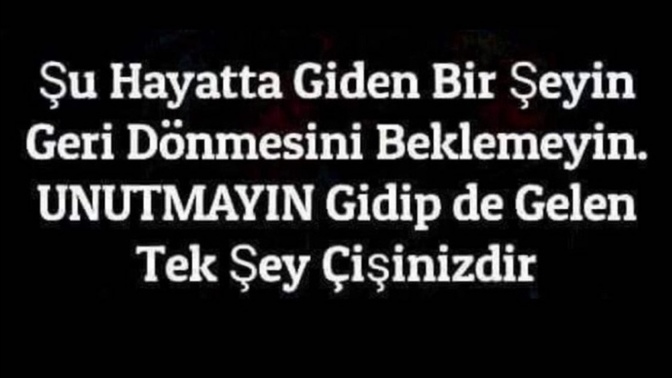 Hayatınızdan giden şeylerin dönmesini bekledinizmi?