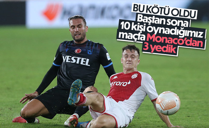 Monaco 3 - Trabzonspor 1... Bordo mavililer 10 kişi kaldığı maçta direnemedi! Maçı nasıl buldunuz?