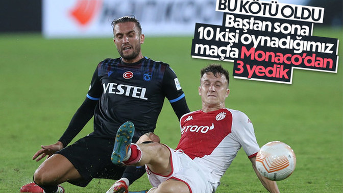 Monaco 3 - Trabzonspor 1... Bordo mavililer 10 kişi kaldığı maçta direnemedi! Maçı nasıl buldunuz?