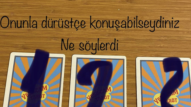 Onunla dürüstçe konuşabilseydiniz, ne söylerdi?