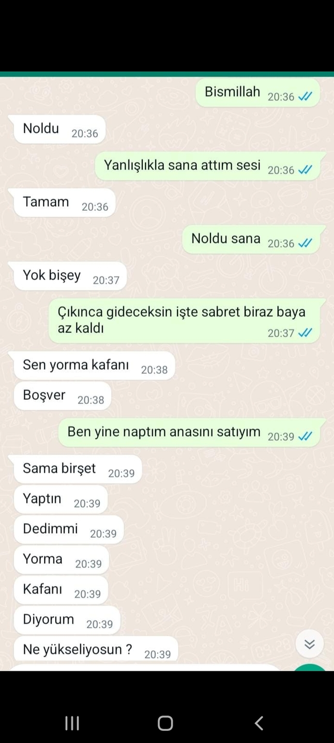 Mesajlara bakar mısınız derdi ne şu an calisiyor başı dönüyormuş çıkınca acile gitcekmis ama niye boyle konusuyor sorun bende mi?