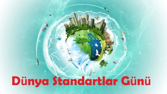 Dünya standartlar gününde aklınıza gelen standartlarınız neler?