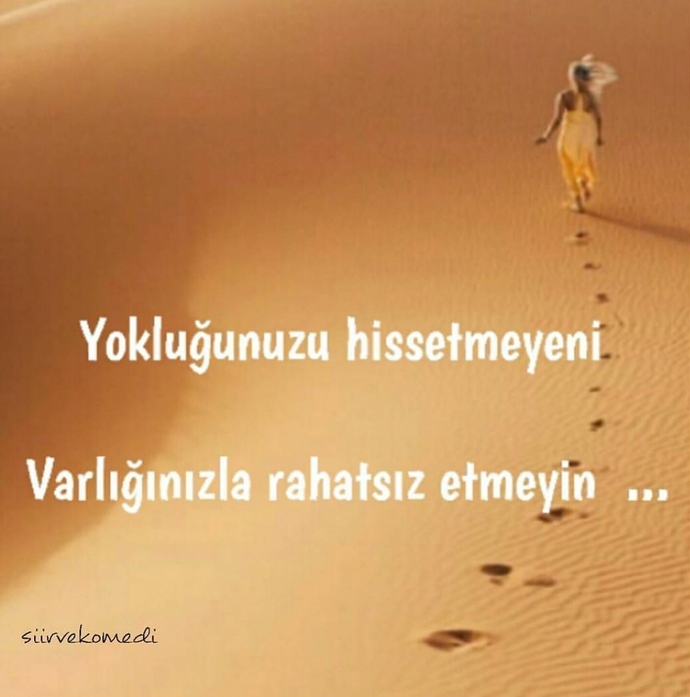 Yokluğunuzu hissetmeyen birisinin hayatında var olmaya devam eder misiniz?