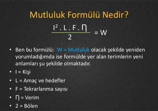 Mutluluğun formülü nedir size?