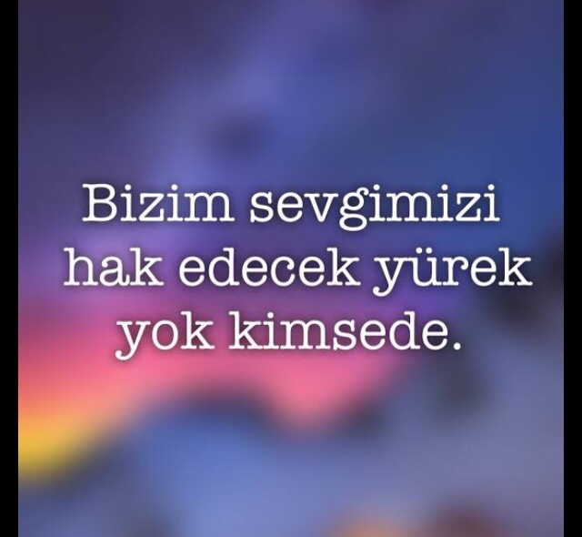 Sizin sevginizi hakedecek insanlar var mı?