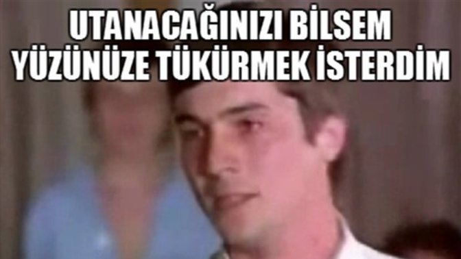 Utanacağınızı bilsem yüzünüze tükürmek isteyip istemeyeceğimi söyleyeyim mi?