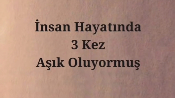 Bir insanın hayatında 3 kez aşık olduğu ne kadar doğru?